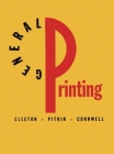 General Printing: An Illustrated Guide to Letterpress Printing By Glen U. Cleeton, Charles W. Pitkin, Raymond L. Cornwell (Revised by) Cover Image