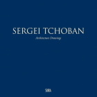 Sergei Tchoban: Architecture Drawings By Luca Molinari, Santiago Calatrava (Introduction by), Massimiliano Fuksas (Introduction by) Cover Image