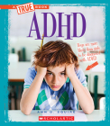 ADHD (A True Book: Health) (A True Book (Relaunch)) By Ann O. Squire Cover Image