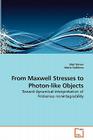 From Maxwell Stresses to Photon-like Objects By Stoil Donev, Maria Tashkova Cover Image