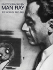 Photographs by Man Ray: 105 Works, 1920-1934 By Man Ray Cover Image