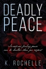 Deadly Peace: Sometimes finding peace can be deadlier than you expect By K. Rochelle Cover Image