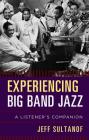 Experiencing Big Band Jazz: A Listener's Companion Cover Image