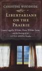 Libertarians on the Prairie By Christine Woodside Cover Image