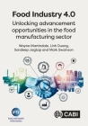 Food Industry 4.0: Unlocking Advancement Opportunities in the Food Manufacturing Sector By Wayne Martindale, Linh N. K. Duong, Sandeep Jagtap Cover Image