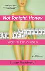 Not Tonight, Honey: Wait 'Til I'm a Size 6 By Susan Reinhardt Cover Image