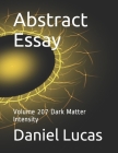 Abstract Essay: Volume 207 Dark Matter Intensity By Daniel Lucas Cover Image