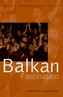 Balkan Fascination: Creating an Alternative Music Culture in America (American Musicspheres) By Mirjana Lausevic Cover Image