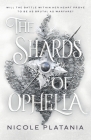 The Shards of Ophelia By Nicole Platania Cover Image