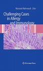 Challenging Cases in Allergy and Immunology By Massoud Mahmoudi (Editor) Cover Image