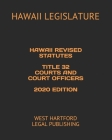 Hawaii Revised Statutes Title 32 Courts and Court Officers 2020 Edition: West Hartford Legal Publishing Cover Image