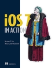 iOS 7 in Action By Brendan G. Lim, Martin Conte Mac Donell Cover Image