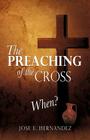 The Preaching of the Cross When? By Jose E. Hernandez Cover Image