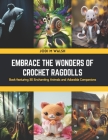 Embrace the Wonders of Crochet Ragdolls: Book featuring 30 Enchanting Animals and Adorable Companions Cover Image