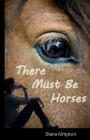 There Must Be Horses By Kimpton Diana Cover Image