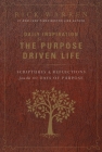 Daily Inspiration for the Purpose Driven Life: Scriptures and Reflections from the 40 Days of Purpose By Rick Warren Cover Image