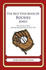 The Best Ever Book of Rockies Jokes: Lots and Lots of Jokes Specially Repurposed for You-Know-Who By Mark Geoffrey Young Cover Image