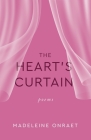 The Heart's Curtain: Poems By Madeleine Onraet Cover Image