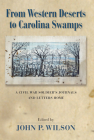 From Western Deserts to Carolina Swamps: A Civil War Soldier's Journals and Letters Home By John P. Wilson (Editor) Cover Image