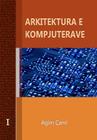 Arkitektura E Kompjuterave: Computer Architecture and Organization By Agim Cami Cover Image