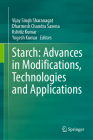 Starch: Advances in Modifications, Technologies and Applications By Vijay Singh Sharanagat (Editor), Dharmesh Chandra Saxena (Editor), Kshitiz Kumar (Editor) Cover Image
