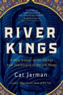 River Kings: A New History of the Vikings from Scandinavia to the Silk Roads Cover Image