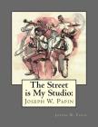 The Street Is My Studio: Joseph Wood Papin By Joseph Wood Papin Cover Image