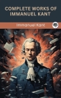 Complete Works of Immanuel Kant (Grapevine Press) By Immanuel Kant, Grapevine Press Cover Image