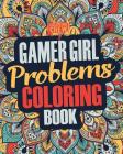 Gamer Girl Coloring Book: A Snarky, Irreverent & Funny Gaming Coloring Book Gift Idea for Female Gamers and Video Game Lovers By Coloring Crew Cover Image