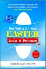The Yolk's On You! Easter Joke-A-Palooza: Crack Open a World of Laughter with Hilarious Jokes, Riddles & Activities for Kids, Teens and Adults Cover Image