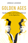 Golden Ages: Hasidic Singers and Cantorial Revival in the Digital Era (University of California Series in Jewish History and Cultures #3) By Jeremiah Lockwood Cover Image