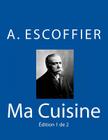 Ma Cuisine: Edition 1 de 2: Auguste Escoffier l'original de 1934 Cover Image
