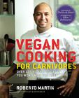 Vegan Cooking for Carnivores: Over 125 Recipes So Tasty You Won't Miss the Meat By Roberto Martin (By (artist)), Portia de Rossi (Foreword by), Ellen DeGeneres (Afterword by), Quentin Bacon (Photographs by) Cover Image