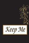 Keep me: Password keeper book, 6x9