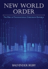 New World Order - The Rise of Transnational Corporate Republic By Balvinder Ruby Cover Image