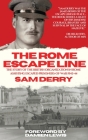 The Rome Escape Line: The Story of the British Organization in Rome Assisting Escaped Prisoners-of-War in 1943-44 Cover Image