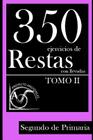 350 Ejercicios de Restas con Llevadas para Segundo de Primaria (Tomo 2) By Proyecto Aristóteles Cover Image