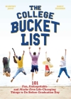The College Bucket List: 101 Fun, Unforgettable and Maybe Even Life-Changing Things to Do Before Graduation Day By Kourtney Jason, Darcy Pedersen Cover Image