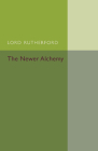 The Newer Alchemy By Ernest Rutherford Cover Image