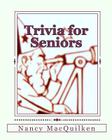 Trivia for Seniors By Nancy Macquilken Cover Image