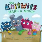 The KnitWits Make a Move! By Abigail Tabby, Lee Wildish (Illustrator), Michael Frost (Photographs by) Cover Image