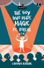 The Boy Who Made Magic: P C Sorcar (Dreamers) By Lavanya Karthik Cover Image