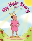 My Hair Story: An Inspirational Children's Picture Book That Empowers Black Girls To Love And Embrace Their Unique Beauty By Danielle K. Grant, Us Illustrations (Illustrator), Dara Power Parker (Editor) Cover Image