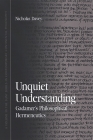 Unquiet Understanding: Gadamer's Philosophical Hermeneutics By Nicholas Davey Cover Image