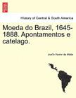 Moeda Do Brazil, 1645-1888. Apontamentos E Catelago. Cover Image