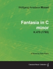 Fantasia in C minor - A Score for Solo Piano K.475 (1785) By Wolfgang Amadeus Mozart Cover Image