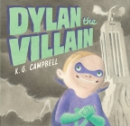 Dylan the Villain By K. G. Campbell (Illustrator), K. G. Campbell Cover Image