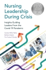Nursing Leadership During Crisis: Insights Guiding Leaders From the Covid-19 Pandemic Cover Image