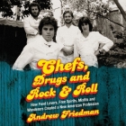 Chefs, Drugs and Rock & Roll Lib/E: How Food Lovers, Free Spirits, Misfits and Wanderers Created a New American Profession By Andrew Friedman, Roger Wayne (Read by) Cover Image