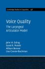 Voice Quality: The Laryngeal Articulator Model (Cambridge Studies in Linguistics #162) By John H. Esling, Scott R. Moisik, Allison Benner Cover Image
